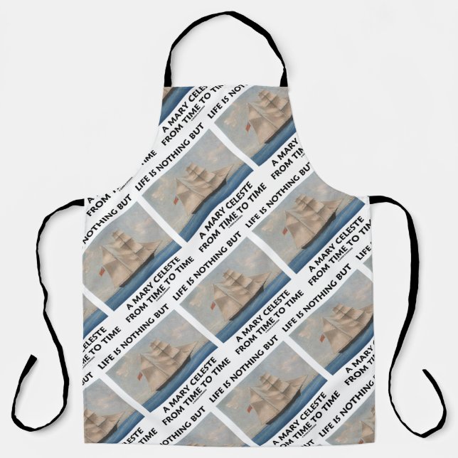 Life Is Nothing But A Mary Celeste Time To Time Apron (Front)