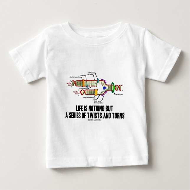 Life Is Nothing But A Series Of Twists And Turns Baby T-Shirt (Front)