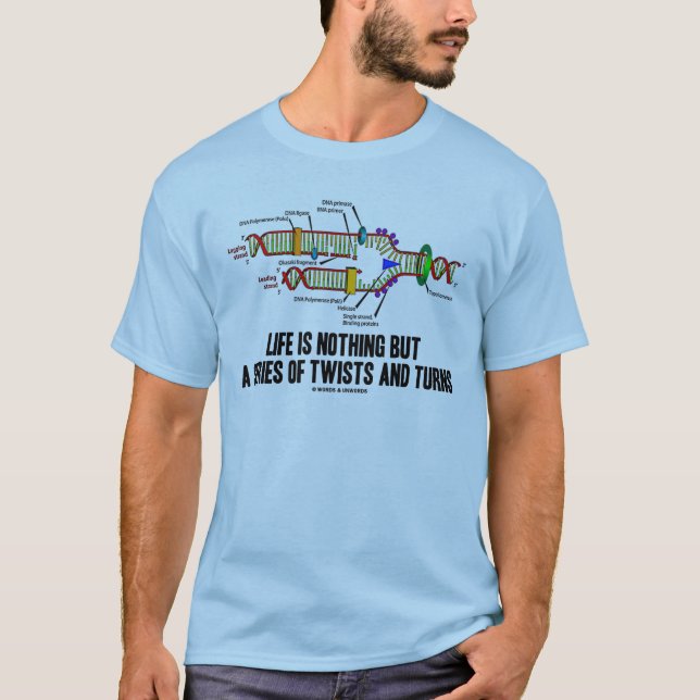 Life Is Nothing But A Series Of Twists And Turns T-Shirt (Front)