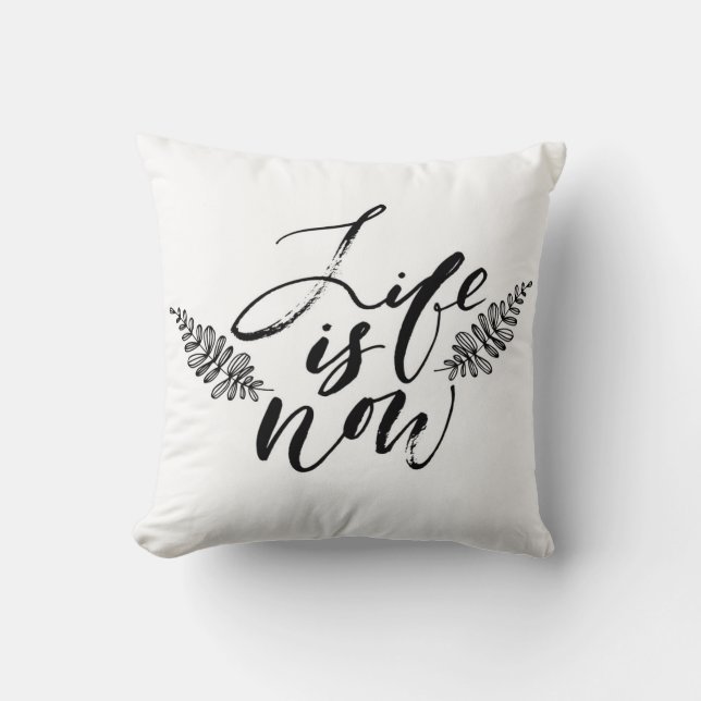 Life Is Now Cushion (Front)