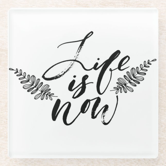 Life Is Now Glass Coaster (Front)