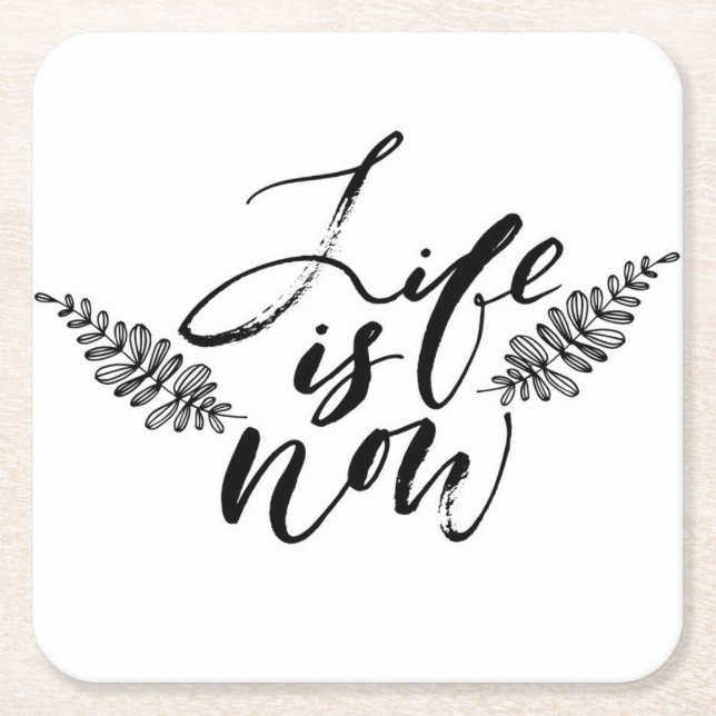 Life Is Now Square Paper Coaster (Front)