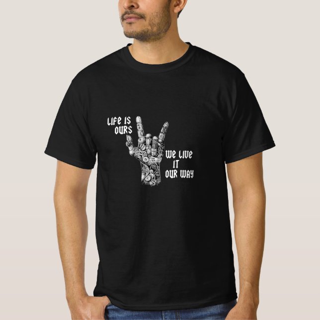  Life is ours, we live it our way, heavy metal T-Shirt (Front)