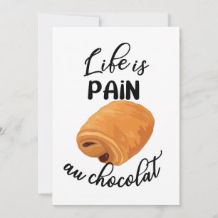 Life is Pain Au Chocolat Funny French Pun