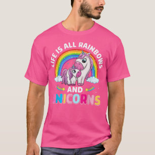 Life Is Rainbows and Unicorns Fantasy Animal T-Shirt