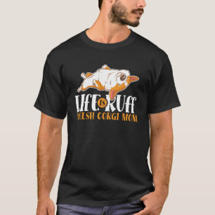 Life Is Ruff Corgi Mom Dog  Animal Costume Women T-Shirt
