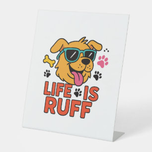 Life Is Ruff � Funny Dog Cartoon Pedestal Sign
