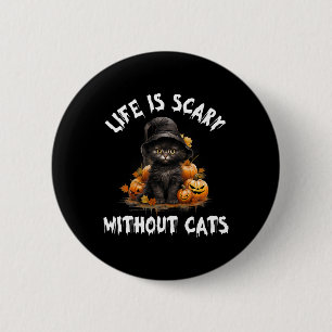 Life Is Scary Without Cats Halloween Black Cat 6 Cm Round Badge