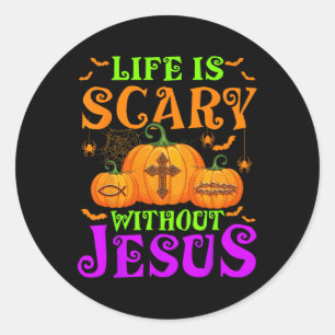 Life Is Scary Without Jesus Christian Halloween  Classic Round Sticker