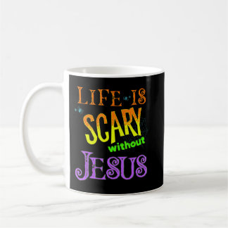 Life is Scary Without Jesus Christian Halloween Co Coffee Mug