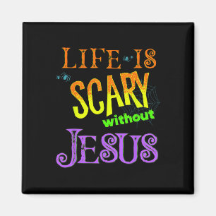 Life is Scary Without Jesus Christian Halloween Co Magnet
