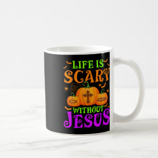 Life Is Scary Without Jesus Christian Halloween Coffee Mug