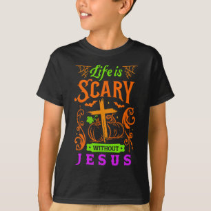 Life Is Scary Without Jesus Christian Halloween Je T-Shirt