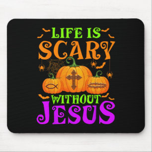 Life Is Scary Without Jesus Christian Halloween Mouse Pad