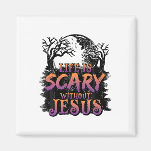 Life Is Scary Without Jesus Halloween Costume Magnet