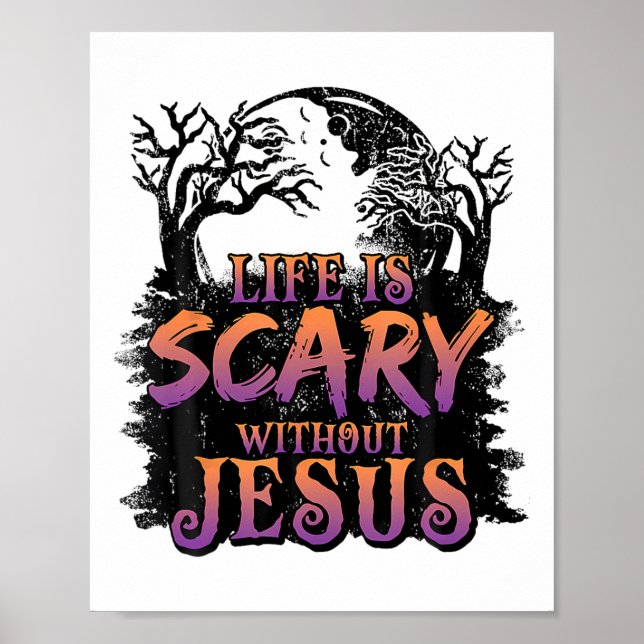 Life Is Scary Without Jesus Halloween Costume  Poster (Front)