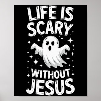 Life Is Scary Without Jesus Shirt Christian Hallow Poster