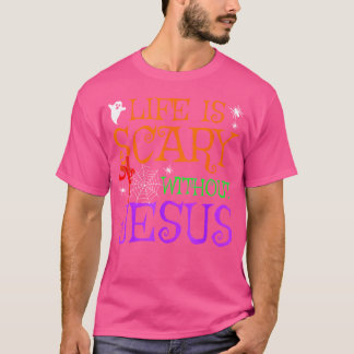 Life Is Scary Without Jesus T-Shirt
