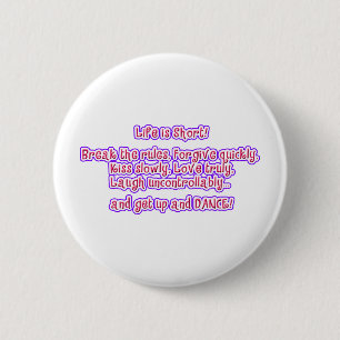 Life is Short 6 Cm Round Badge