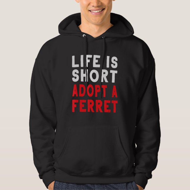 Life Is Short Adopt A Ferret   Pet Hoodie (Front)