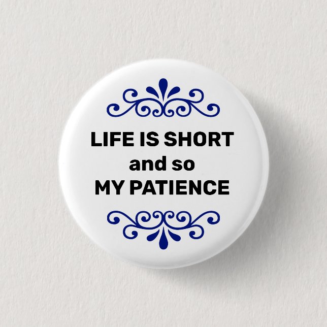Life is short and so my patience text message 3 cm round badge (Front)