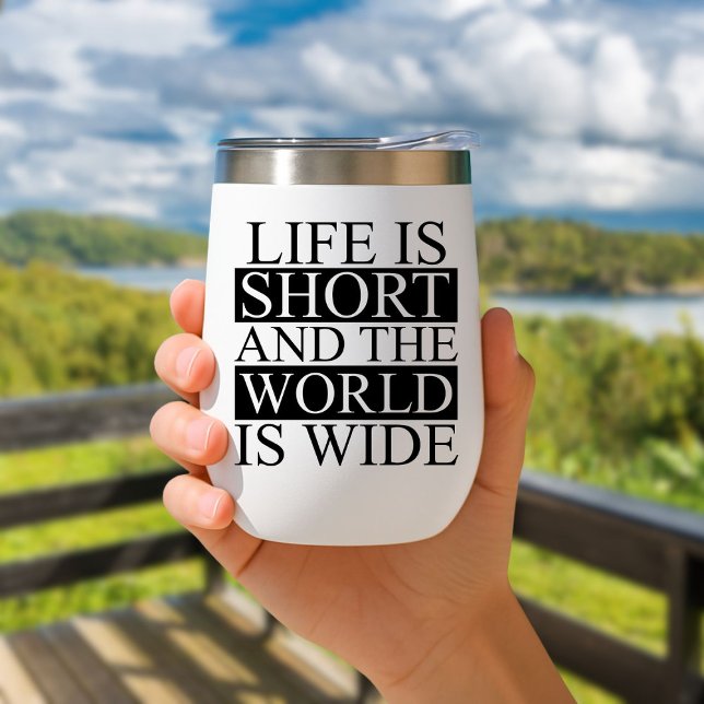 Life is short and the world is wide Travel Mug (Creator Uploaded)