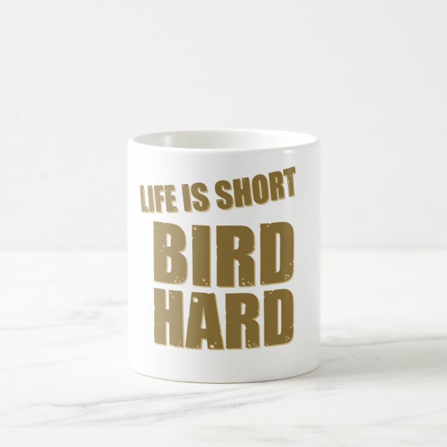 Life Is Short Bird Hard Coffee Mug (Center)