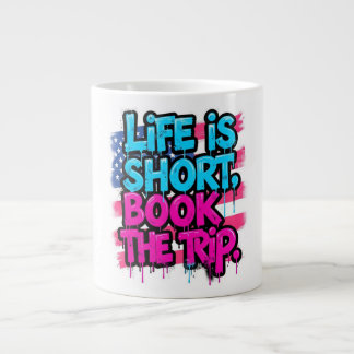 Life is Short Book the Trip Motivational Quote Large Coffee Mug
