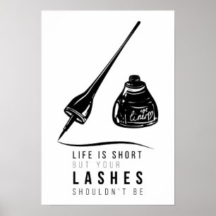Life Is Short But Your Lashes Shouldn't Be Poster