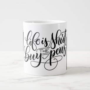 Life is short, buy the pens - lettering large coffee mug