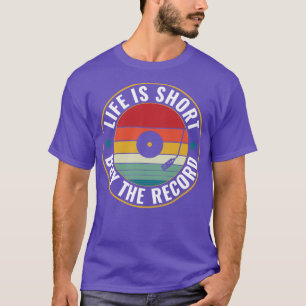 Life is Short Buy The Record Funny Vinyl Lover LP T-Shirt