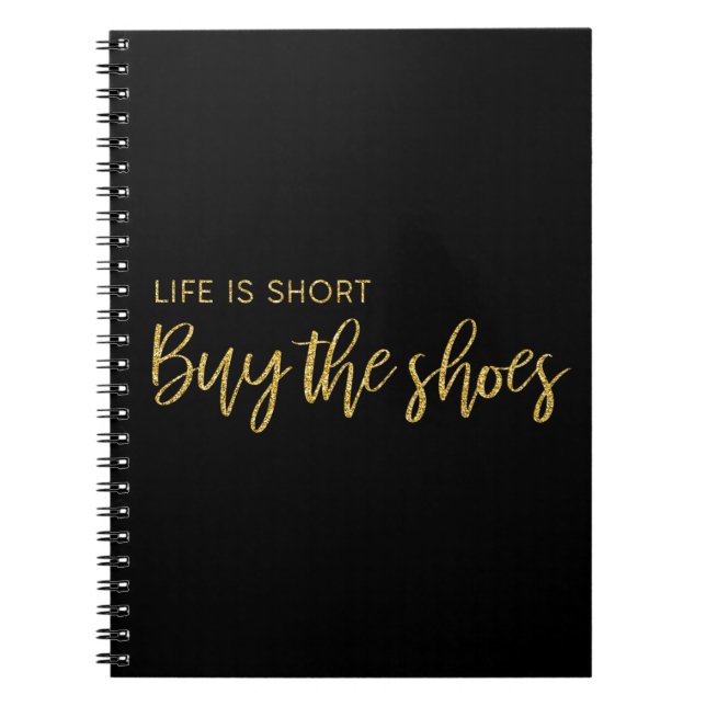 Life Is Short, Buy The Shoes Notebook (Front)