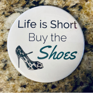 Life is Short Buy the Shoes Quote Magnet
