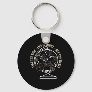 Life Is Short Buy The Ticket Take The Ride Cool Sa Key Ring