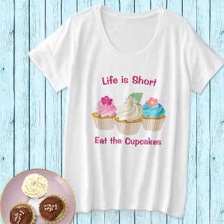 Life is Short Cupcake Motto Plus Size T-Shirt