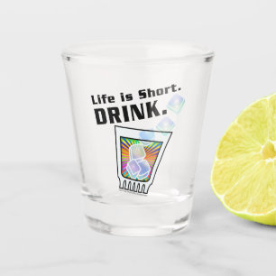 Life is Short. DRINK. Cocktail Shot Glass
