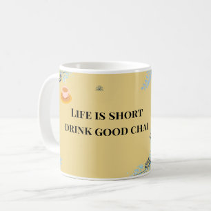 Life is Short Drink Good Chai, Funny Desi Chai  Coffee Mug