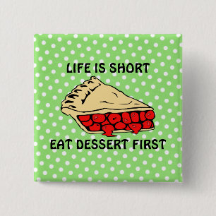 Life is Short. Eat Dessert First 15 Cm Square Badge