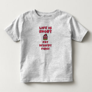 Life Is Short Eat Dessert First Food Lover Toddler T-Shirt
