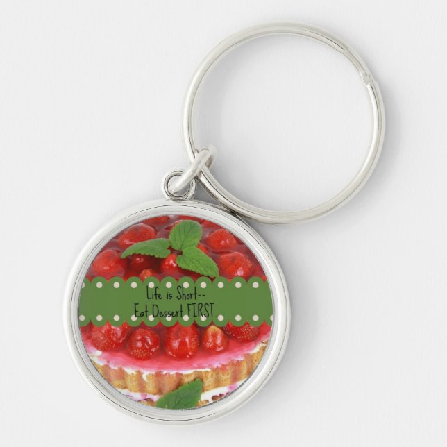 Life is Short--Eat Dessert FIRST. Key Ring (Front)