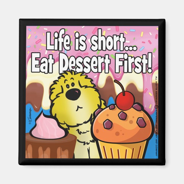 Life is Short... Eat Dessert First! Magnet (Front)