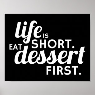 Life is Short. Eat Dessert First. Poster