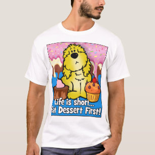 Life is Short... Eat Dessert First! T-Shirt