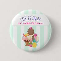 Life is Short Eat More Ice Cream