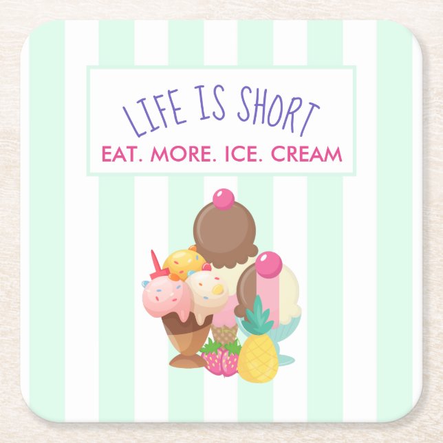Life is Short Eat More Ice Cream Square Paper Coaster (Front)