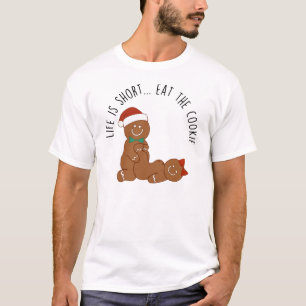 Life Is Short, Eat the Cookie Gingerbread T-Shirt