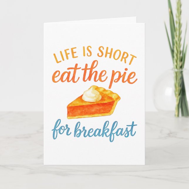 Life Is Short Eat The Pie For Breakfast Sweet Love Card (Front)