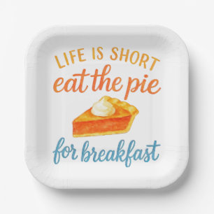 Life Is Short Eat The Pie For Breakfast Sweet Love Paper Plate