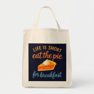 Life Is Short Eat The Pie For Breakfast Sweet Love Tote Bag