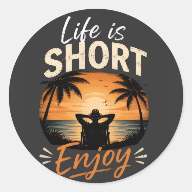 Life Is Short, Enjoy  Classic Round Sticker (Front)